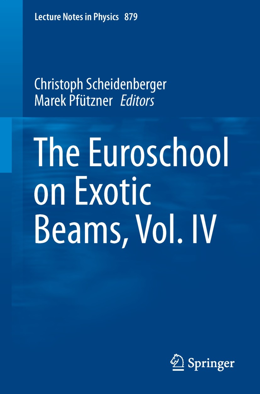 Titlebook: The Euroschool on Exotic Beams, Vol. IV; Christoph Scheidenberger,Marek Pfützner Book 2014 Springer-Verlag Berlin Heidelberg 2014 Exotic B Titlebook: The Euroschool on Exotic Beams, Vol. IV; Christoph Scheidenberger,Marek Pfützner Book 2014 Springer-Verlag Berlin Heidelberg 2014 Exotic B