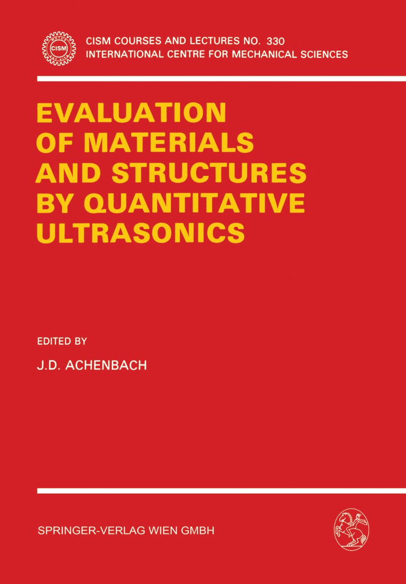 Titlebook: The Evaluation of Materials and Structures by Quantitative Ultrasonics; J. D. Achenbach Book 1993 Springer-Verlag Wien 1993 composite mate Titlebook: The Evaluation of Materials and Structures by Quantitative Ultrasonics; J. D. Achenbach Book 1993 Springer-Verlag Wien 1993 composite mate