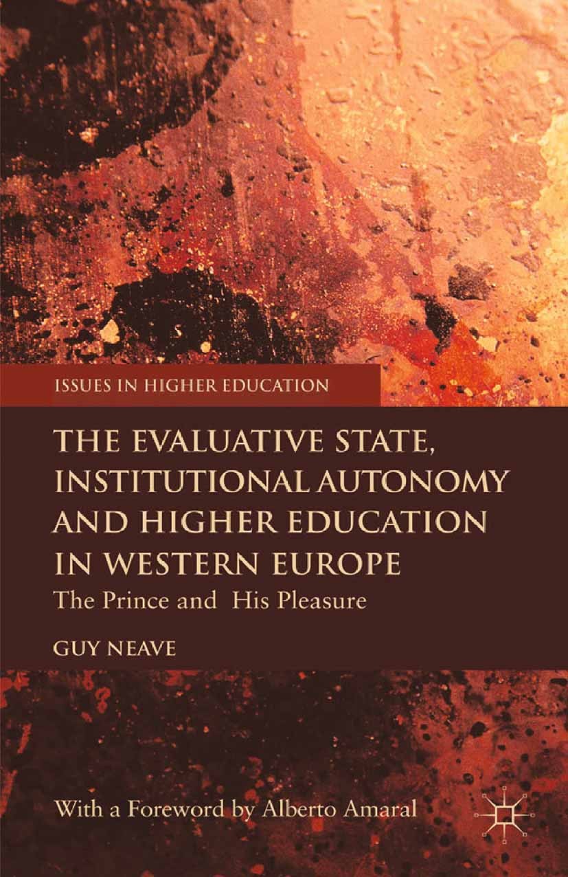 Titlebook: The Evaluative State, Institutional Autonomy and Re-engineering Higher Education in Western Europe; The Prince and His P Guy Neave Book 201 Titlebook: The Evaluative State, Institutional Autonomy and Re-engineering Higher Education in Western Europe; The Prince and His P Guy Neave Book 201