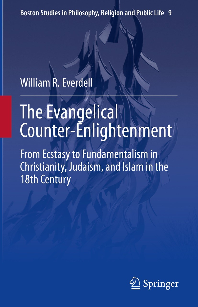Titlebook: The Evangelical Counter-Enlightenment; From Ecstasy to Fund William R. Everdell Book 2021 The Editor(s) (if applicable) and The Author(s), Titlebook: The Evangelical Counter-Enlightenment; From Ecstasy to Fund William R. Everdell Book 2021 The Editor(s) (if applicable) and The Author(s),