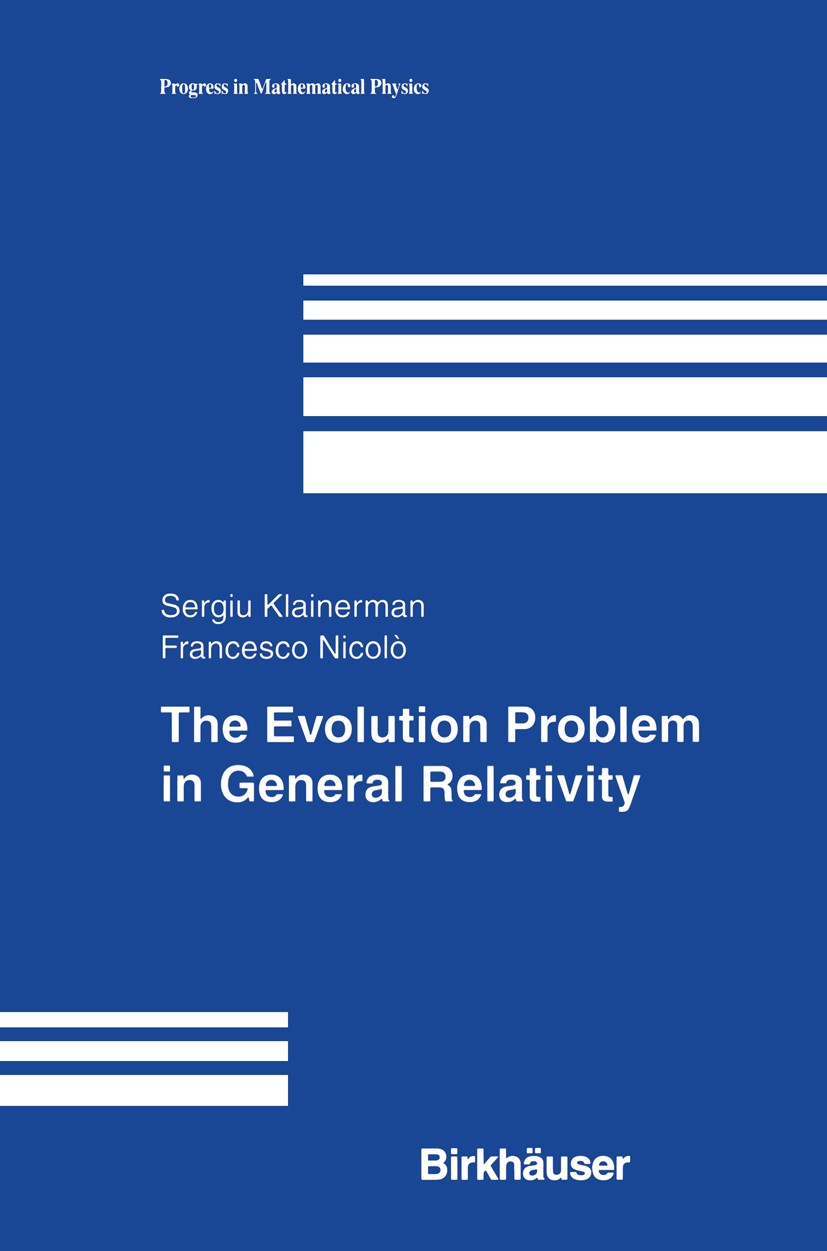 Titlebook: The Evolution Problem in General Relativity; Sergiu Klainerman,Francesco Nicolò Book 2003 Birkhäuser Boston 2003 Differential Geometry.Fun Titlebook: The Evolution Problem in General Relativity; Sergiu Klainerman,Francesco Nicolò Book 2003 Birkhäuser Boston 2003 Differential Geometry.Fun