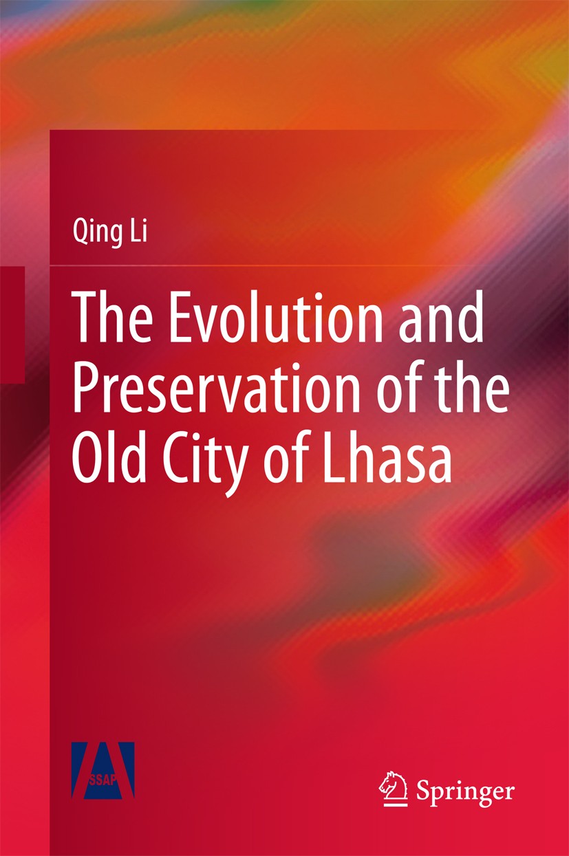 Titlebook: The Evolution and Preservation of the Old City of Lhasa; Qing Li Book 2018 Springer Nature Singapore Pte Ltd. and Social Sciences Academic Titlebook: The Evolution and Preservation of the Old City of Lhasa; Qing Li Book 2018 Springer Nature Singapore Pte Ltd. and Social Sciences Academic
