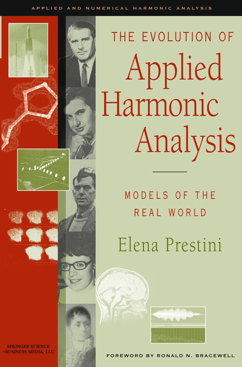 Titlebook: The Evolution of Applied Harmonic Analysis; Models of the Real W Elena Prestini Book 20041st edition Springer Science+Business Media New Yo Titlebook: The Evolution of Applied Harmonic Analysis; Models of the Real W Elena Prestini Book 20041st edition Springer Science+Business Media New Yo