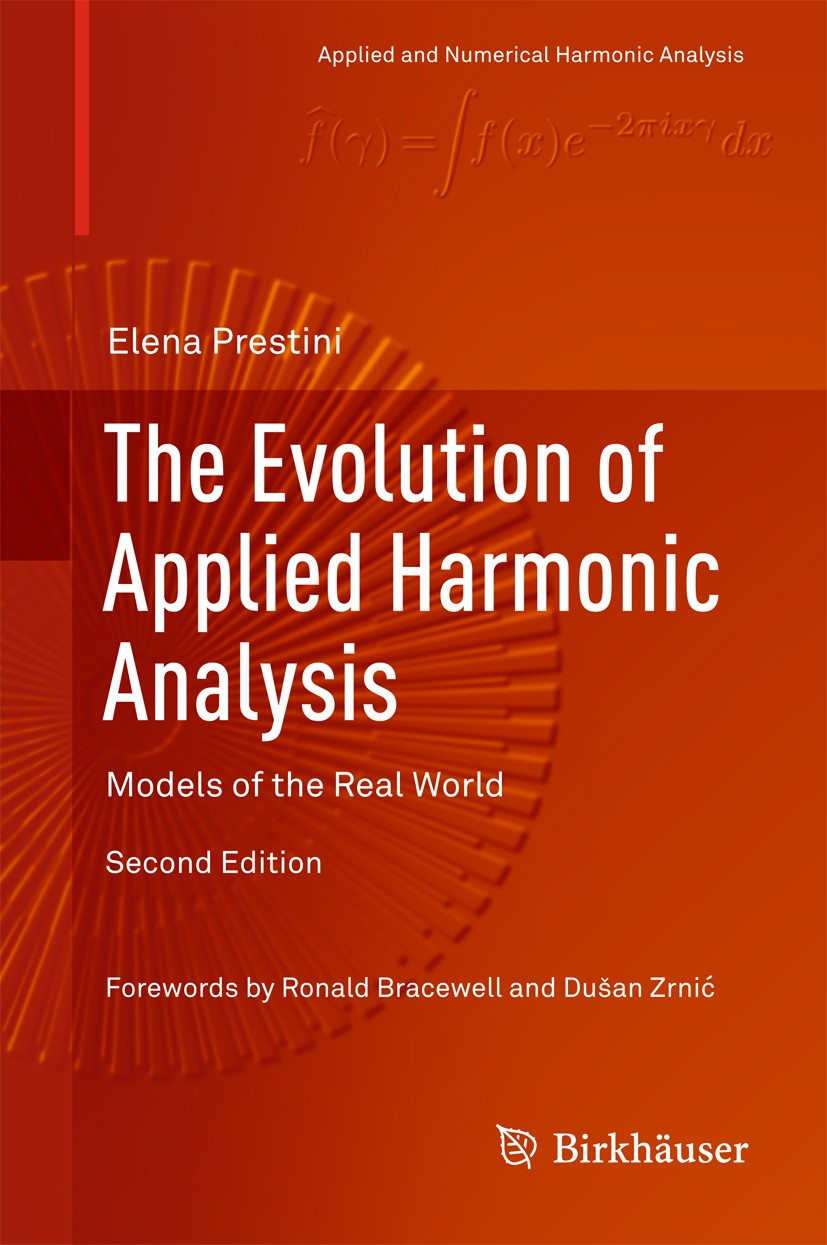 Titlebook: The Evolution of Applied Harmonic Analysis; Models of the Real W Elena Prestini Book 2016Latest edition Springer Science+Business Media LLC Titlebook: The Evolution of Applied Harmonic Analysis; Models of the Real W Elena Prestini Book 2016Latest edition Springer Science+Business Media LLC