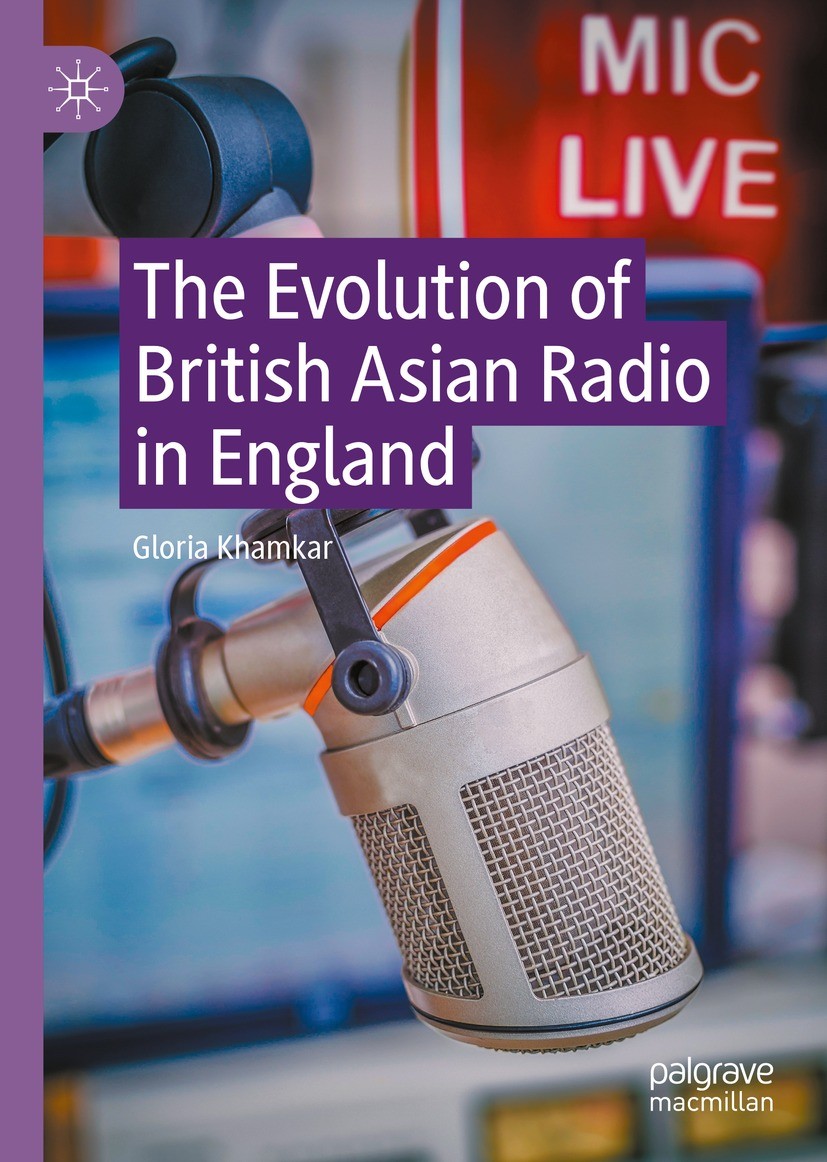 Titlebook: The Evolution of British Asian Radio in England; Gloria Khamkar Book 2023 The Editor(s) (if applicable) and The Author(s), under exclusive Titlebook: The Evolution of British Asian Radio in England; Gloria Khamkar Book 2023 The Editor(s) (if applicable) and The Author(s), under exclusive