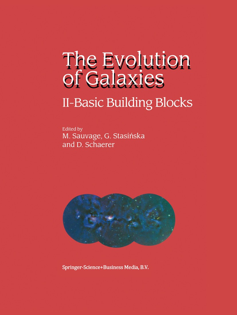 Titlebook: The Evolution of Galaxies; II — Basic Building Marc Sauvage,Grażyna Stazińska,Daniel Schaerer Book 2002 Springer Science+Business Media Do Titlebook: The Evolution of Galaxies; II — Basic Building Marc Sauvage,Grażyna Stazińska,Daniel Schaerer Book 2002 Springer Science+Business Media Do