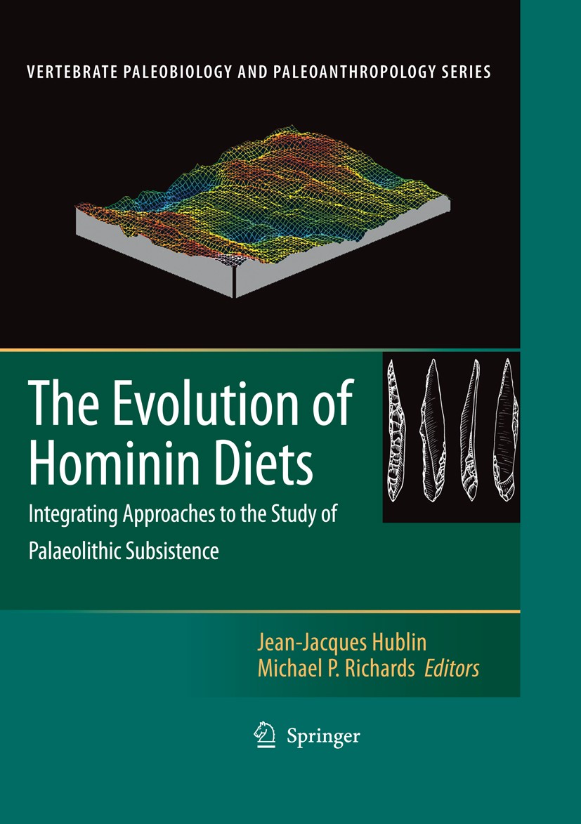 Titlebook: The Evolution of Hominin Diets; Integrating Approach Jean-Jacques Hublin,Michael P. Richards Book 2009 Springer Science+Business Media B.V. Titlebook: The Evolution of Hominin Diets; Integrating Approach Jean-Jacques Hublin,Michael P. Richards Book 2009 Springer Science+Business Media B.V.