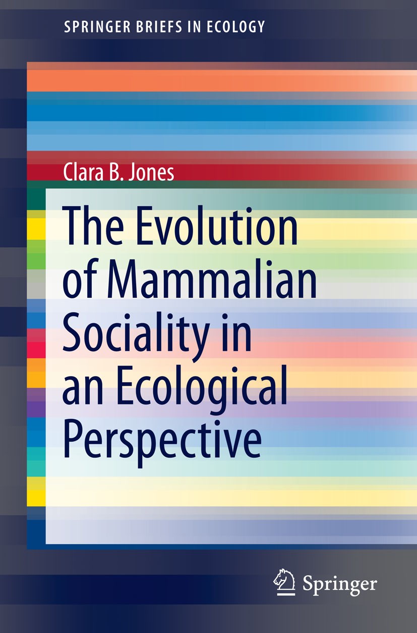 Titlebook: The Evolution of Mammalian Sociality in an Ecological Perspective; Clara B. Jones Book 2014 Clara B. Jones 2014 Functional Traits.Mammals. Titlebook: The Evolution of Mammalian Sociality in an Ecological Perspective; Clara B. Jones Book 2014 Clara B. Jones 2014 Functional Traits.Mammals.