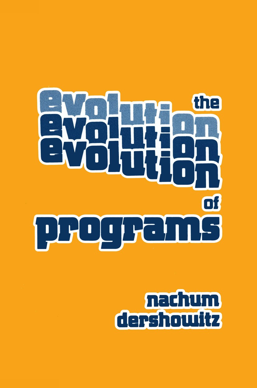 Titlebook: The Evolution of Programs; Nachum Dershowitz Book 1983 Birkhäuser Boston, Inc. 1983 Notation.Partition.algorithms.calculus.code Titlebook: The Evolution of Programs; Nachum Dershowitz Book 1983 Birkhäuser Boston, Inc. 1983 Notation.Partition.algorithms.calculus.code