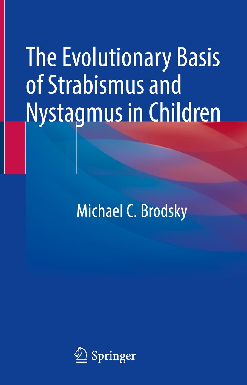 Titlebook: The Evolutionary Basis of Strabismus and Nystagmus in Children; Michael C. Brodsky Book 2021 The Editor(s) (if applicable) and The Author( Titlebook: The Evolutionary Basis of Strabismus and Nystagmus in Children; Michael C. Brodsky Book 2021 The Editor(s) (if applicable) and The Author(
