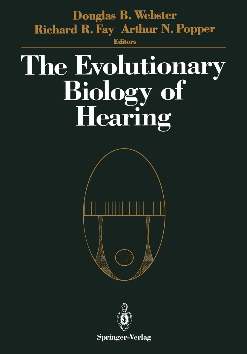 Titlebook: The Evolutionary Biology of Hearing; Douglas B. Webster,Arthur N. Popper,Richard R. Fay Book 1992 Springer-Verlag New York Inc. 1992 Hören Titlebook: The Evolutionary Biology of Hearing; Douglas B. Webster,Arthur N. Popper,Richard R. Fay Book 1992 Springer-Verlag New York Inc. 1992 Hören