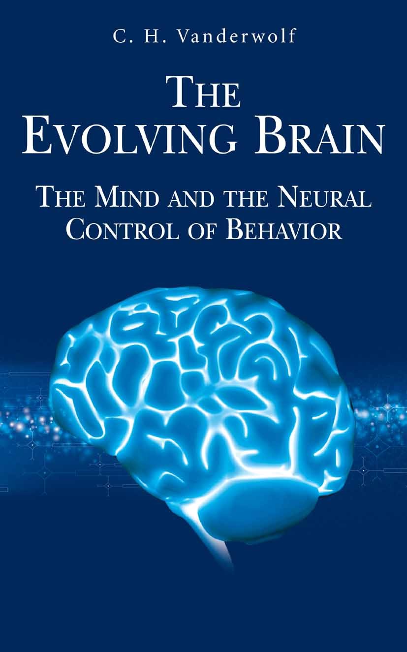 Titlebook: The Evolving Brain; The Mind and the Neu C. H. Vanderwolf Book 2007 Springer-Verlag US 2007 Cognitive Neuroscience.Memory.Neuroscience.atte Titlebook: The Evolving Brain; The Mind and the Neu C. H. Vanderwolf Book 2007 Springer-Verlag US 2007 Cognitive Neuroscience.Memory.Neuroscience.atte