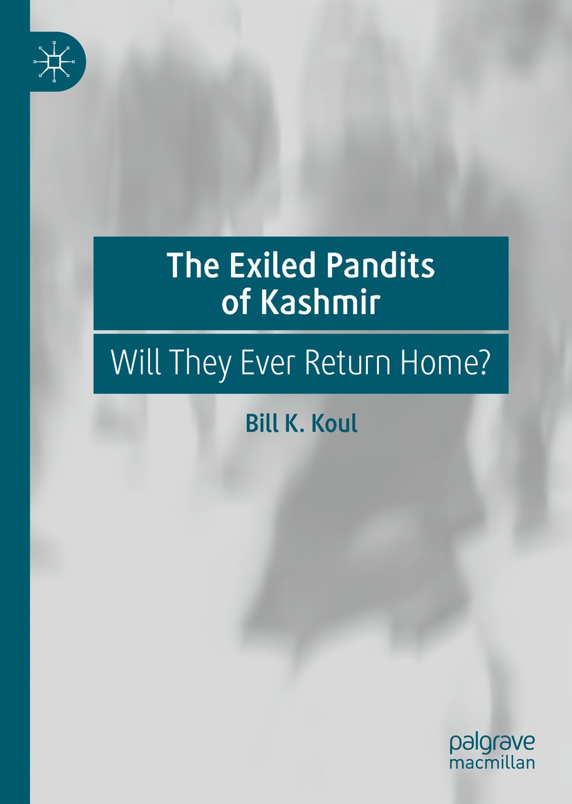 Titlebook: The Exiled Pandits of Kashmir; Will They Ever Retur Bill K. Koul Book 2020 The Editor(s) (if applicable) and The Author(s), under exclusive Titlebook: The Exiled Pandits of Kashmir; Will They Ever Retur Bill K. Koul Book 2020 The Editor(s) (if applicable) and The Author(s), under exclusive
