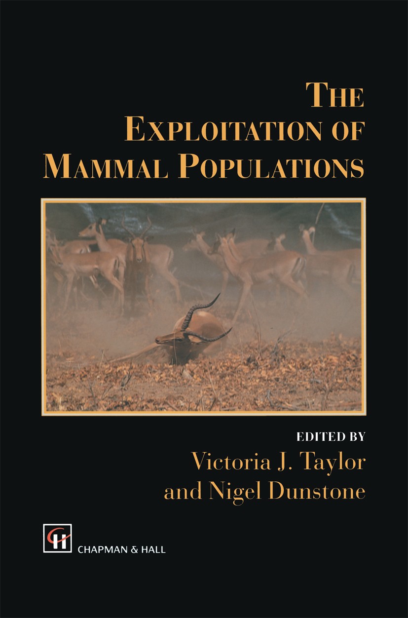 Titlebook: The Exploitation of Mammal Populations; Victoria J. Taylor (Development Officer),Nigel Dun Book 1996 Chapman & Hall 1996 conservation.deve Titlebook: The Exploitation of Mammal Populations; Victoria J. Taylor (Development Officer),Nigel Dun Book 1996 Chapman & Hall 1996 conservation.deve