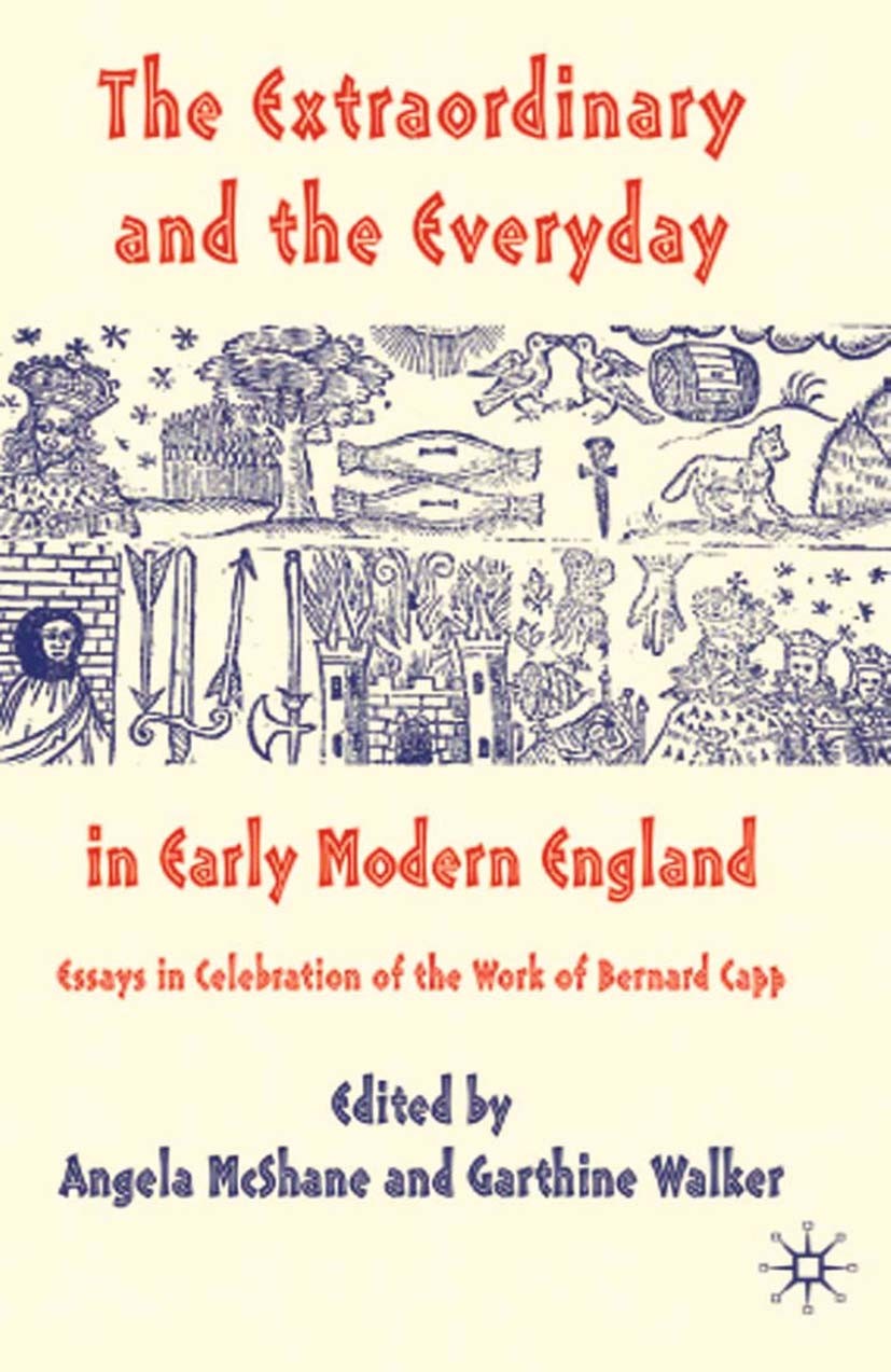 Titlebook: The Extraordinary and the Everyday in Early Modern England; Essays in Celebratio Angela McShane (Tutor in Postgraduate Studies (160 Book 20 Titlebook: The Extraordinary and the Everyday in Early Modern England; Essays in Celebratio Angela McShane (Tutor in Postgraduate Studies (160 Book 20