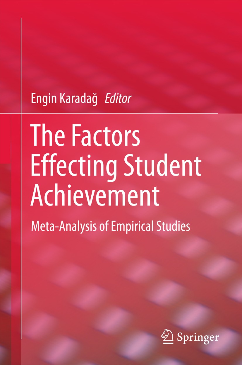 Titlebook: The Factors Effecting Student Achievement; Meta-Analysis of Emp Engin Karadag Book 2017 Springer International Publishing AG 2017 Student a Titlebook: The Factors Effecting Student Achievement; Meta-Analysis of Emp Engin Karadag Book 2017 Springer International Publishing AG 2017 Student a