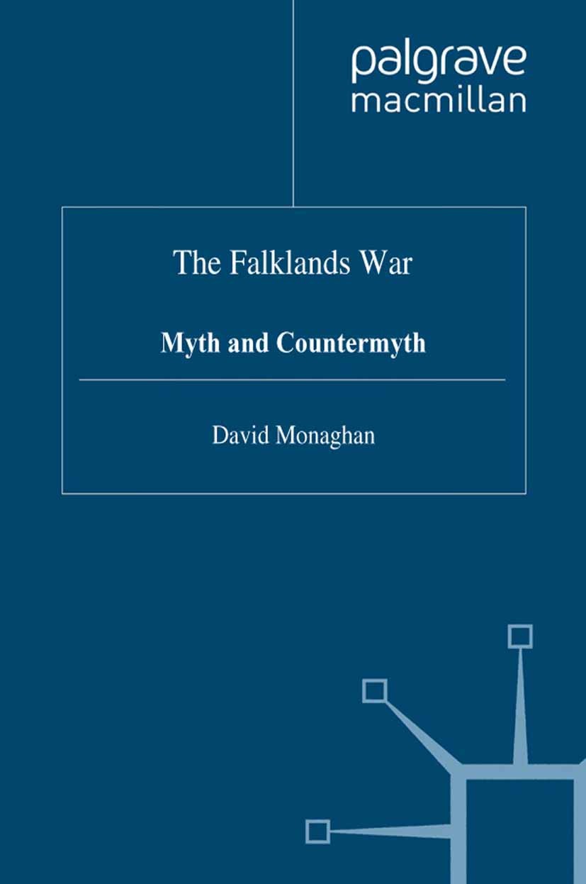 Titlebook: The Falklands War; David Monaghan Book 1998 Palgrave Macmillan, a division of Macmillan Publishers Limited 1998 Titlebook: The Falklands War; David Monaghan Book 1998 Palgrave Macmillan, a division of Macmillan Publishers Limited 1998
