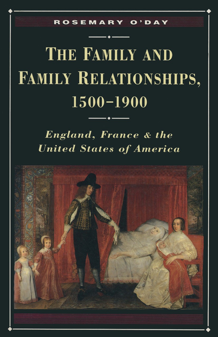 Titlebook: The Family and Family Relationships, 1500-1900; England, France and Rosemary O’Day Textbook 1994Latest edition Macmillan Publishers Limite Titlebook: The Family and Family Relationships, 1500-1900; England, France and Rosemary O’Day Textbook 1994Latest edition Macmillan Publishers Limite