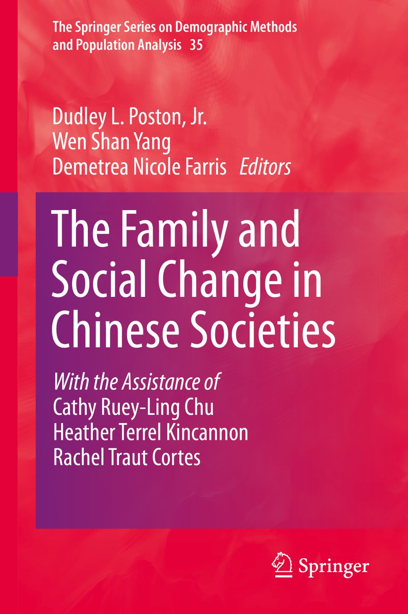 Titlebook: The Family and Social Change in Chinese Societies; Dudley L. Poston, Jr.,Wen Shan Yang,Demetrea Nicol Book 2014 Springer Science+Business Titlebook: The Family and Social Change in Chinese Societies; Dudley L. Poston, Jr.,Wen Shan Yang,Demetrea Nicol Book 2014 Springer Science+Business