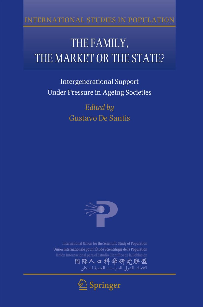 Titlebook: The Family, the Market or the State?; Intergenerational Su Gustavo De Santis Book 2012 Springer Nature B.V. 2012 Ageing and policies.Ageing Titlebook: The Family, the Market or the State?; Intergenerational Su Gustavo De Santis Book 2012 Springer Nature B.V. 2012 Ageing and policies.Ageing