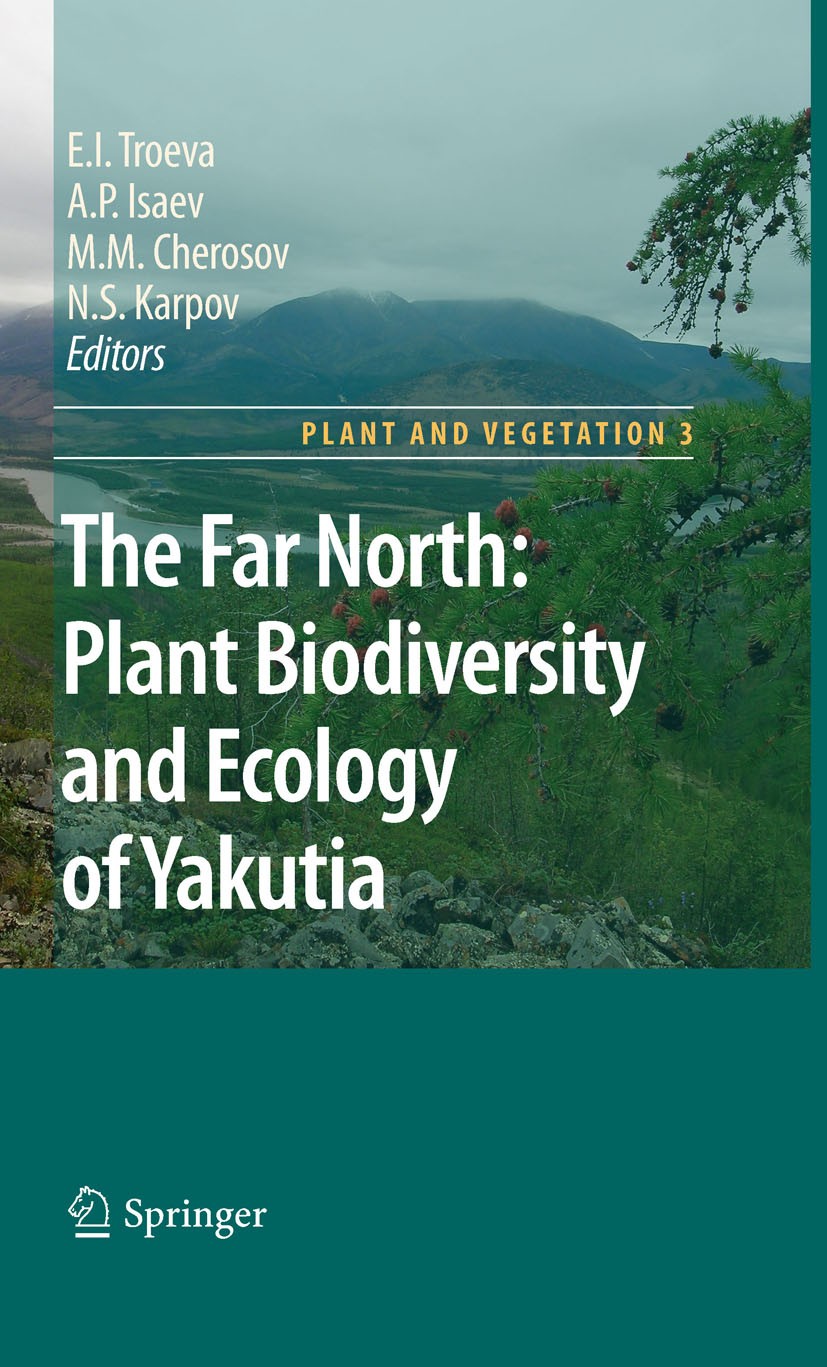 Titlebook: The Far North:; Plant Biodiversity a Elena I. Troeva,A. P. Isaev,N. S. Karpov Book 2010 Springer Science+Business Media B.V. 2010 Biodivers Titlebook: The Far North:; Plant Biodiversity a Elena I. Troeva,A. P. Isaev,N. S. Karpov Book 2010 Springer Science+Business Media B.V. 2010 Biodivers