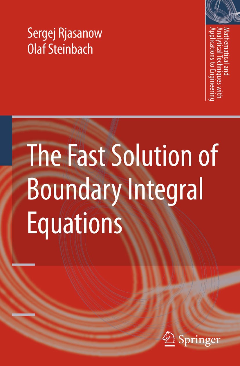 Titlebook: The Fast Solution of Boundary Integral Equations; Sergej Rjasanow,Olaf Steinbach Book 2007 Springer-Verlag US 2007 Boundaryintegralequatio Titlebook: The Fast Solution of Boundary Integral Equations; Sergej Rjasanow,Olaf Steinbach Book 2007 Springer-Verlag US 2007 Boundaryintegralequatio