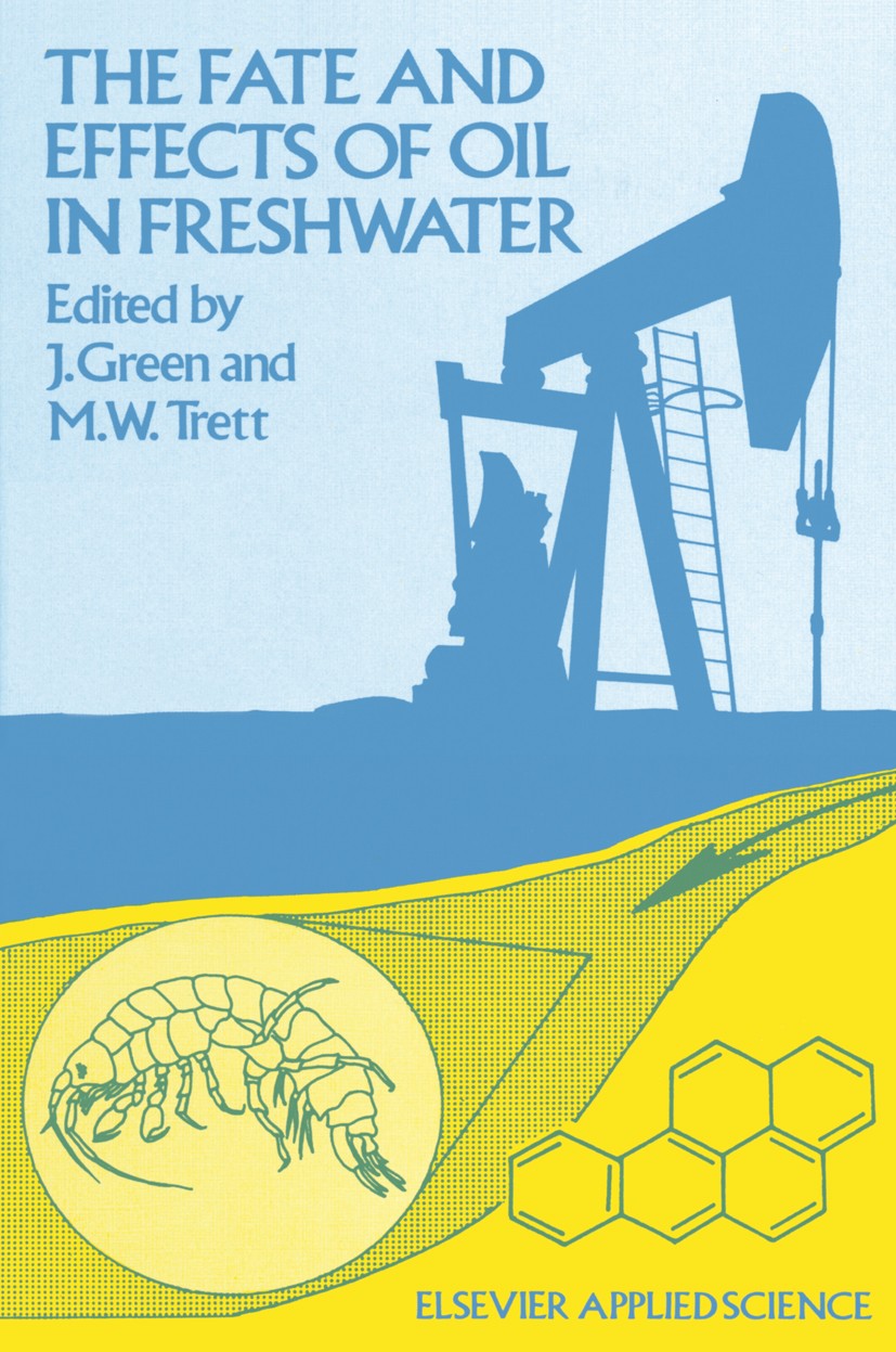 Titlebook: The Fate and Effects of Oil in Freshwater; J. Green,M. W. Trett Book 1989 Elsevier Science Publishers Ltd 1989 biodegradation.degradation. Titlebook: The Fate and Effects of Oil in Freshwater; J. Green,M. W. Trett Book 1989 Elsevier Science Publishers Ltd 1989 biodegradation.degradation.