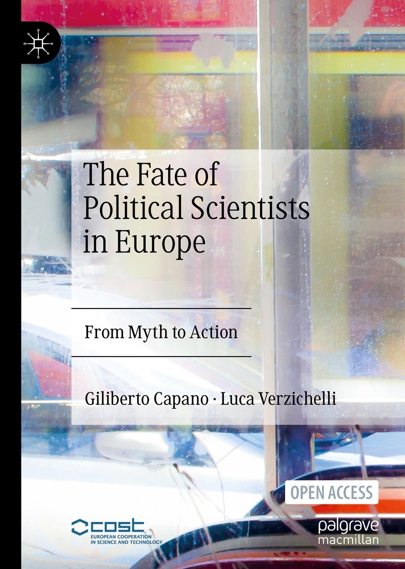 Titlebook: The Fate of Political Scientists in Europe; From Myth to Action Giliberto Capano,Luca Verzichelli Book‘‘‘‘‘‘‘‘ 2023 The Editor(s) (if appli Titlebook: The Fate of Political Scientists in Europe; From Myth to Action Giliberto Capano,Luca Verzichelli Book‘‘‘‘‘‘‘‘ 2023 The Editor(s) (if appli