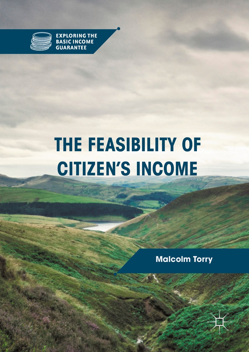 Titlebook: The Feasibility of Citizen‘s Income; Malcolm Torry Book 2016 The Editor(s) (if applicable) and The Author(s) 2016 basic income.citizen‘s i Titlebook: The Feasibility of Citizen‘s Income; Malcolm Torry Book 2016 The Editor(s) (if applicable) and The Author(s) 2016 basic income.citizen‘s i