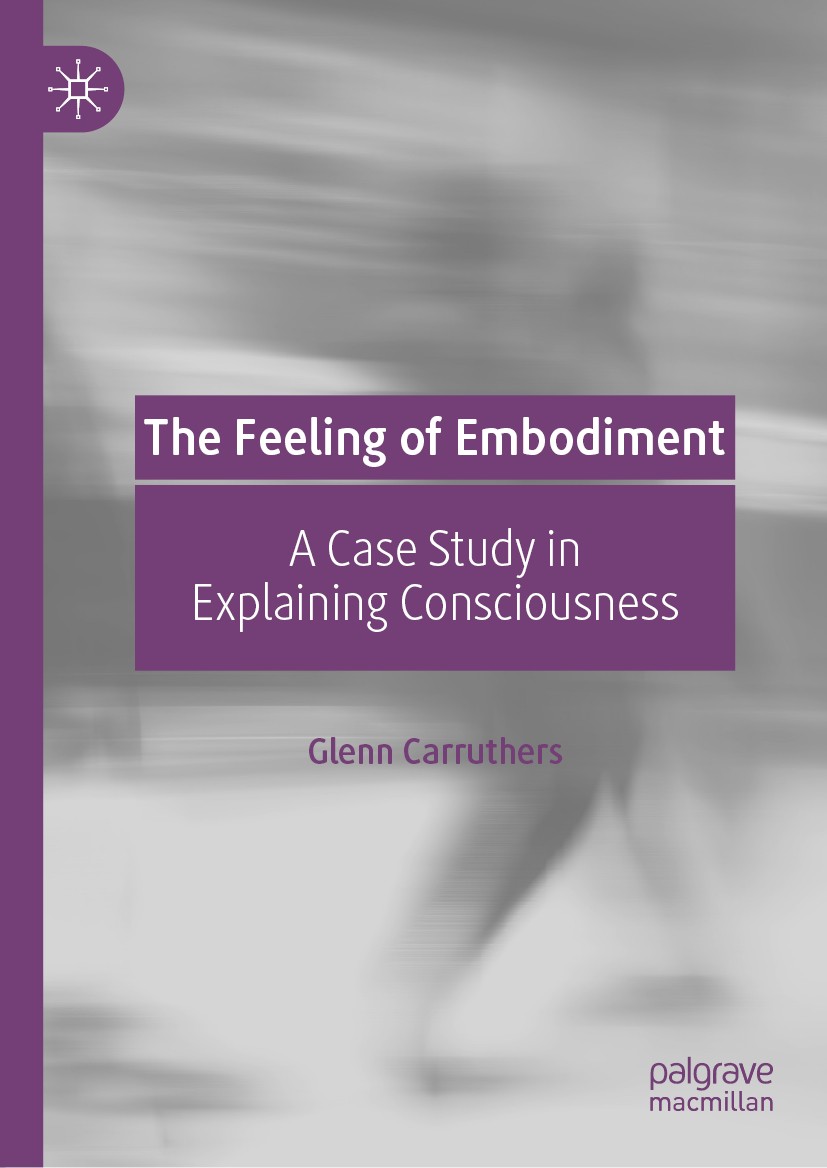 Titlebook: The Feeling of Embodiment; A Case Study in Expl Glenn Carruthers Book 2019 The Editor(s) (if applicable) and The Author(s), under exclusive Titlebook: The Feeling of Embodiment; A Case Study in Expl Glenn Carruthers Book 2019 The Editor(s) (if applicable) and The Author(s), under exclusive