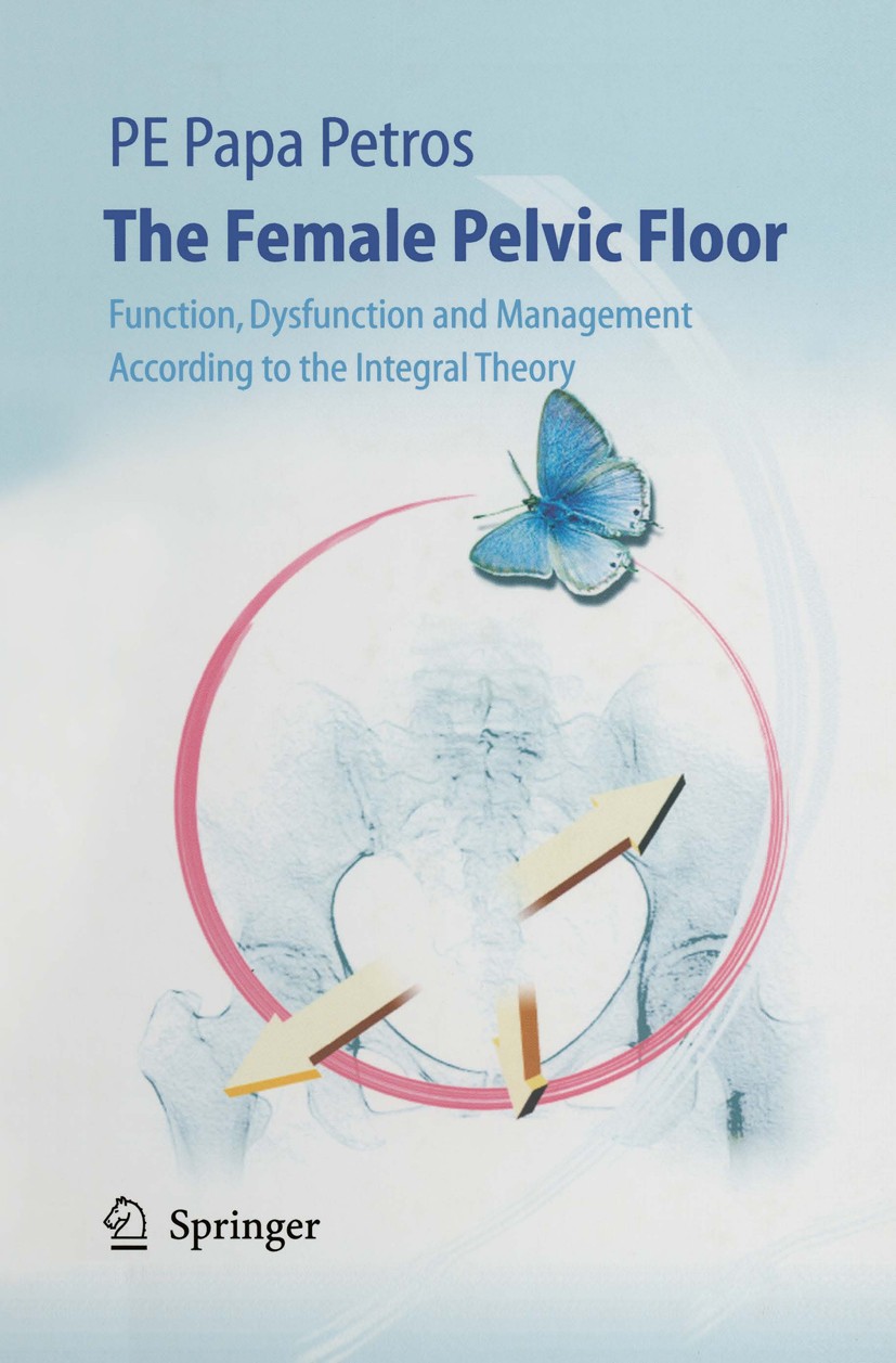 Titlebook: The Female Pelvic Floor; Function, Dysfunctio Peter Petros Book 20041st edition Springer-Verlag Berlin Heidelberg 2004 Incontinence.Integra Titlebook: The Female Pelvic Floor; Function, Dysfunctio Peter Petros Book 20041st edition Springer-Verlag Berlin Heidelberg 2004 Incontinence.Integra