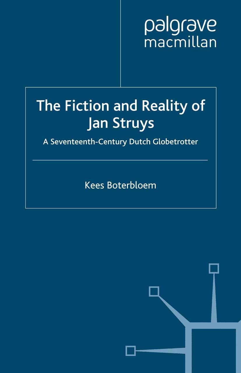 Titlebook: The Fiction and Reality of Jan Struys; A Seventeenth-Centur Kees Boterbloem Book 2008 Palgrave Macmillan, a division of Macmillan Publisher Titlebook: The Fiction and Reality of Jan Struys; A Seventeenth-Centur Kees Boterbloem Book 2008 Palgrave Macmillan, a division of Macmillan Publisher