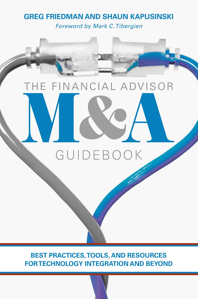 Titlebook: The Financial Advisor M&A Guidebook; Best Practices, Tool Greg Friedman,Shaun Kapusinski Book 2018 The Editor(s) (if applicable) and The Au Titlebook: The Financial Advisor M&A Guidebook; Best Practices, Tool Greg Friedman,Shaun Kapusinski Book 2018 The Editor(s) (if applicable) and The Au
