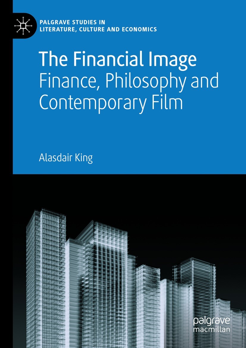 Titlebook: The Financial Image; Finance, Philosophy Alasdair King Book 2024 The Editor(s) (if applicable) and The Author(s), under exclusive license Titlebook: The Financial Image; Finance, Philosophy Alasdair King Book 2024 The Editor(s) (if applicable) and The Author(s), under exclusive license