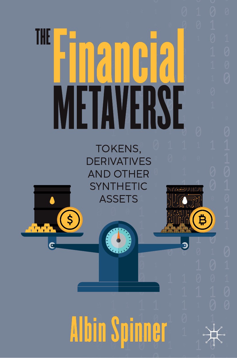 Titlebook: The Financial Metaverse; Tokens, Derivatives Albin Spinner Book 2024 The Editor(s) (if applicable) and The Author(s), under exclusive lice Titlebook: The Financial Metaverse; Tokens, Derivatives Albin Spinner Book 2024 The Editor(s) (if applicable) and The Author(s), under exclusive lice
