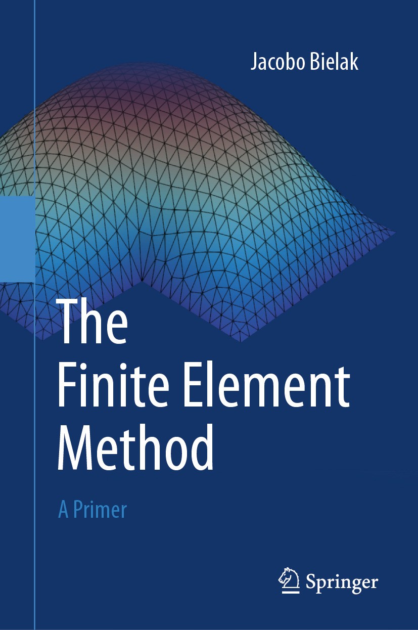 Titlebook: The Finite Element Method; A Primer Jacobo Bielak Textbook 2024 Springer Nature Switzerland AG 2024 Finite element method.Finite elements i Titlebook: The Finite Element Method; A Primer Jacobo Bielak Textbook 2024 Springer Nature Switzerland AG 2024 Finite element method.Finite elements i