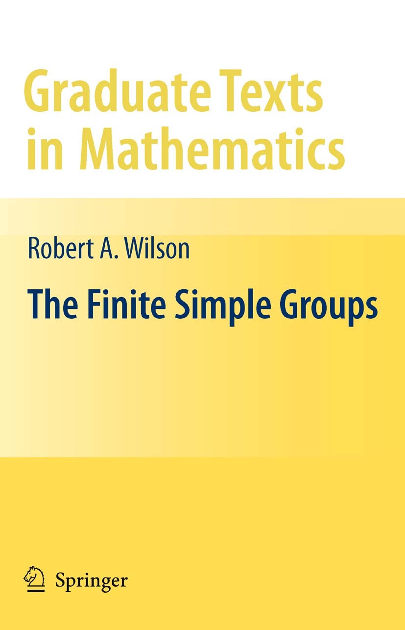 Titlebook: The Finite Simple Groups; Robert A. Wilson Textbook 2009 Springer-Verlag London 2009 Algebra.Algebraic structure.Alternating groups.Group Titlebook: The Finite Simple Groups; Robert A. Wilson Textbook 2009 Springer-Verlag London 2009 Algebra.Algebraic structure.Alternating groups.Group