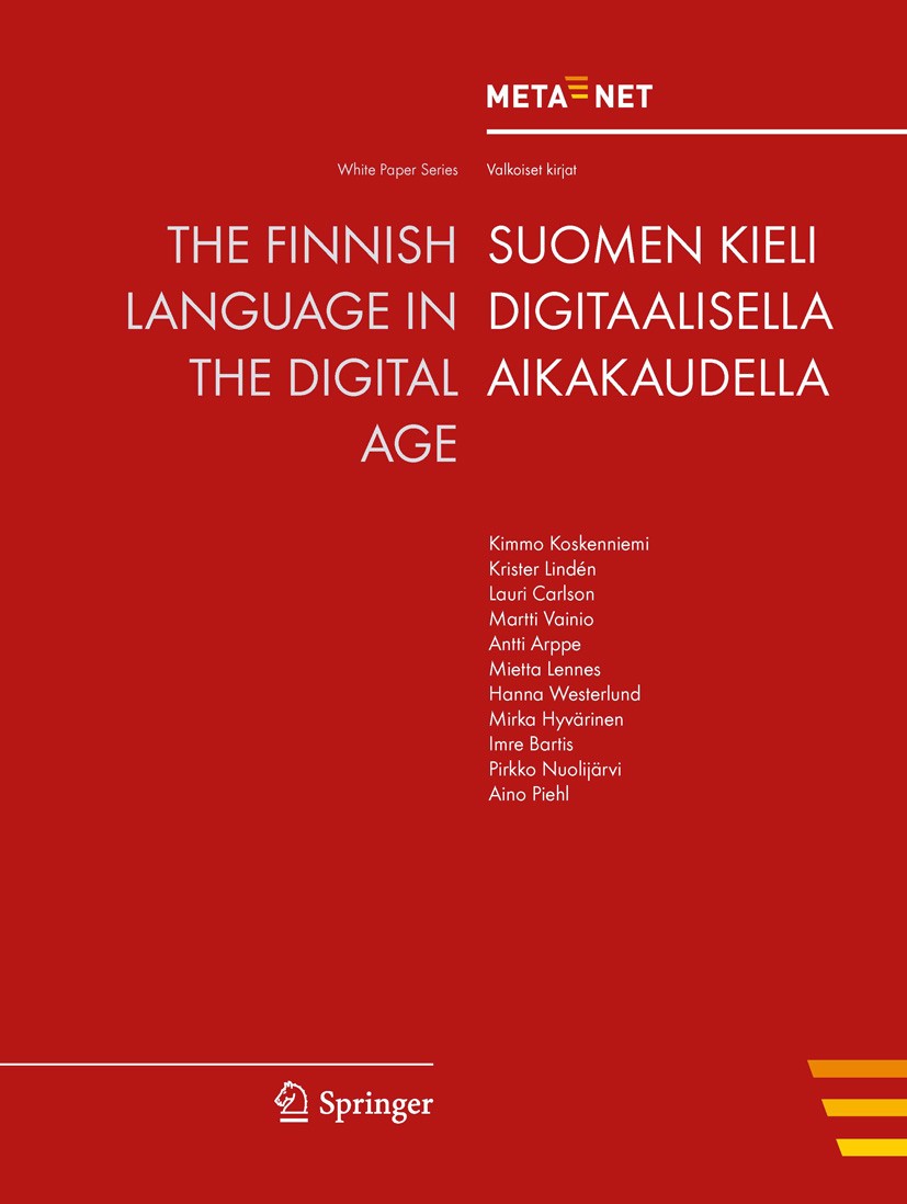 Titlebook: The Finnish Language in the Digital Age; Georg Rehm,Hans Uszkoreit Book 2012 Springer-Verlag Berlin Heidelberg 2012 Crosslingual and Multi Titlebook: The Finnish Language in the Digital Age; Georg Rehm,Hans Uszkoreit Book 2012 Springer-Verlag Berlin Heidelberg 2012 Crosslingual and Multi