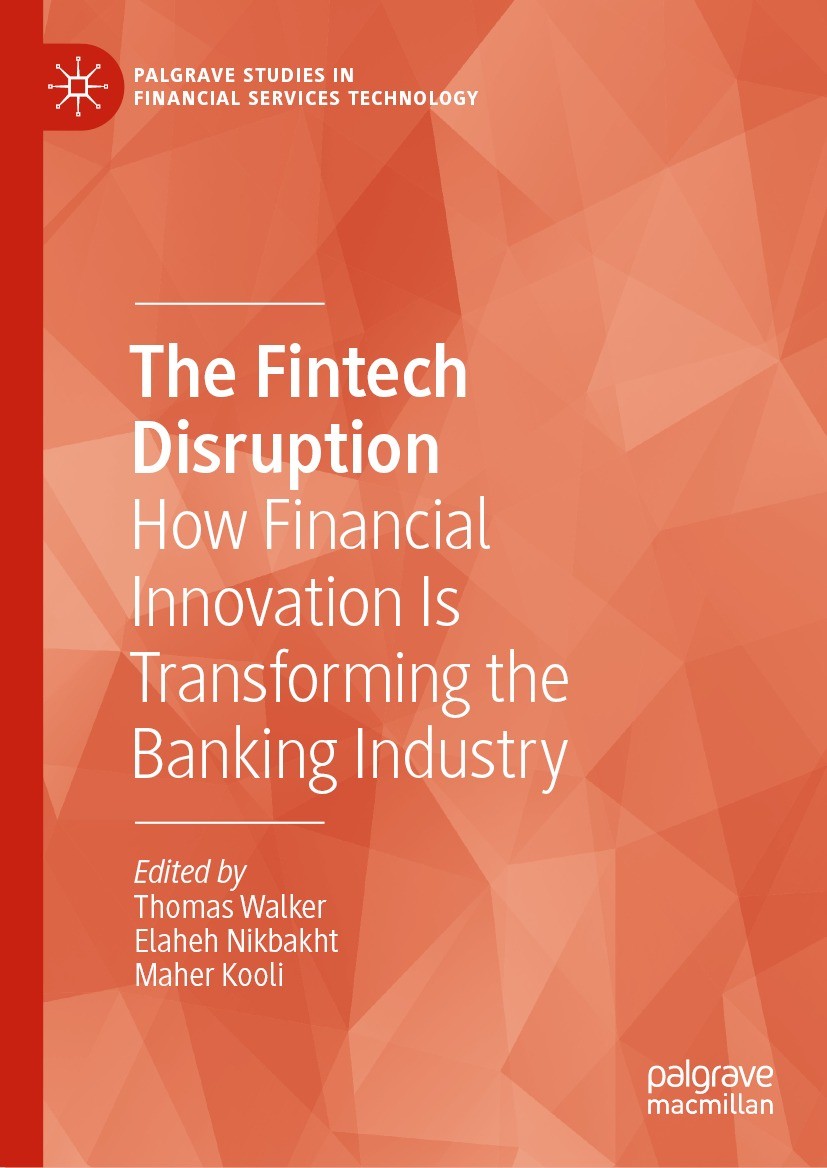 Titlebook: The Fintech Disruption; How Financial Innova Thomas Walker,Elaheh Nikbakht,Maher Kooli Book 2023 The Editor(s) (if applicable) and The Auth Titlebook: The Fintech Disruption; How Financial Innova Thomas Walker,Elaheh Nikbakht,Maher Kooli Book 2023 The Editor(s) (if applicable) and The Auth