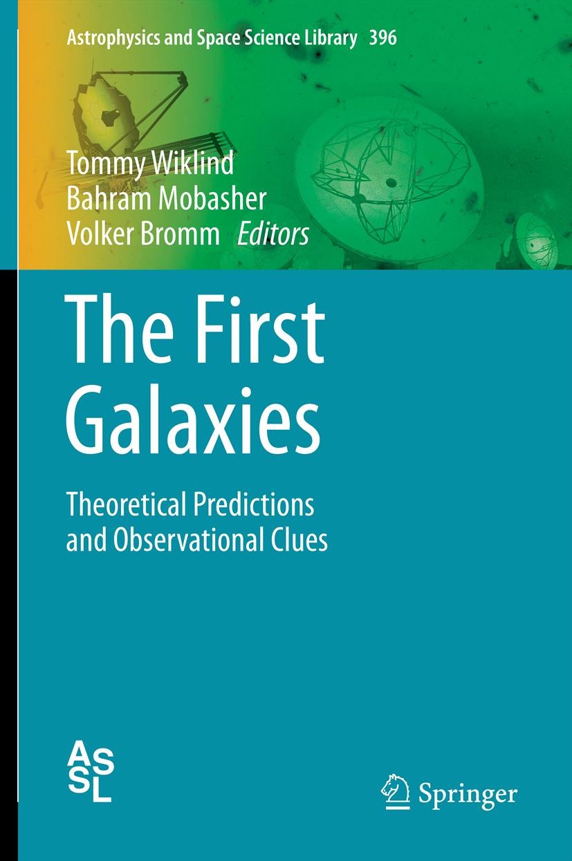 Titlebook: The First Galaxies; Theoretical Predicti Tommy Wiklind,Bahram Mobasher,Volker Bromm Book 2013 Springer-Verlag Berlin Heidelberg 2013 AGN co Titlebook: The First Galaxies; Theoretical Predicti Tommy Wiklind,Bahram Mobasher,Volker Bromm Book 2013 Springer-Verlag Berlin Heidelberg 2013 AGN co