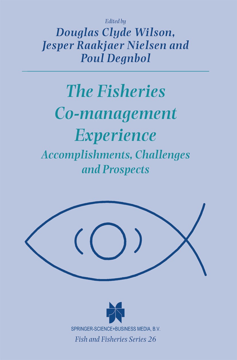 Titlebook: The Fisheries Co-management Experience; Accomplishments, Cha Douglas Clyde Wilson,Jesper Raakjaer Nielsen,Poul Book 2003 Springer Science+ Titlebook: The Fisheries Co-management Experience; Accomplishments, Cha Douglas Clyde Wilson,Jesper Raakjaer Nielsen,Poul Book 2003 Springer Science+