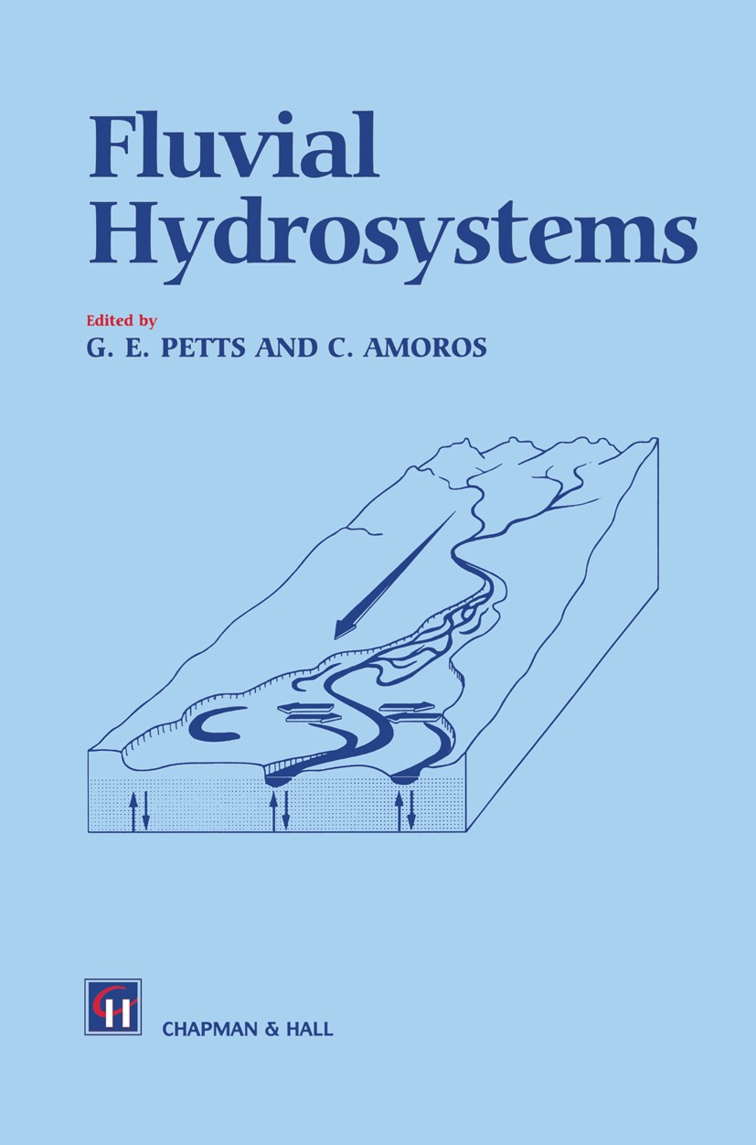 Titlebook: Fluvial Hydrosystems; G. E. Petts,C. Amoros Book 1996 Chapman & Hall Ltd 1996 Drainage.civil engineering.ecology.environment.environmental Titlebook: Fluvial Hydrosystems; G. E. Petts,C. Amoros Book 1996 Chapman & Hall Ltd 1996 Drainage.civil engineering.ecology.environment.environmental