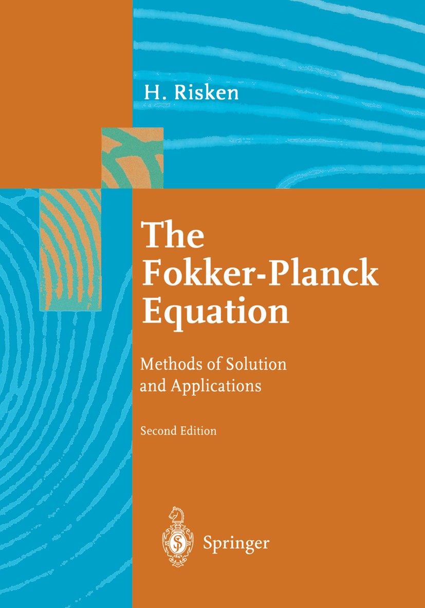 Titlebook: The Fokker-Planck Equation; Methods of Solution Hannes Risken Textbook 1996Latest edition Springer-Verlag Berlin Heidelberg 1996 Potential Titlebook: The Fokker-Planck Equation; Methods of Solution Hannes Risken Textbook 1996Latest edition Springer-Verlag Berlin Heidelberg 1996 Potential