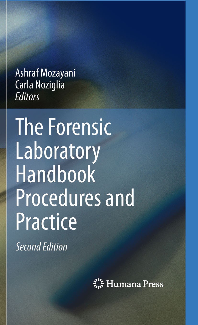Titlebook: The Forensic Laboratory Handbook Procedures and Practice; Ashraf Mozayani,Carla Noziglia Book 2011Latest edition Springer Science+Business Titlebook: The Forensic Laboratory Handbook Procedures and Practice; Ashraf Mozayani,Carla Noziglia Book 2011Latest edition Springer Science+Business