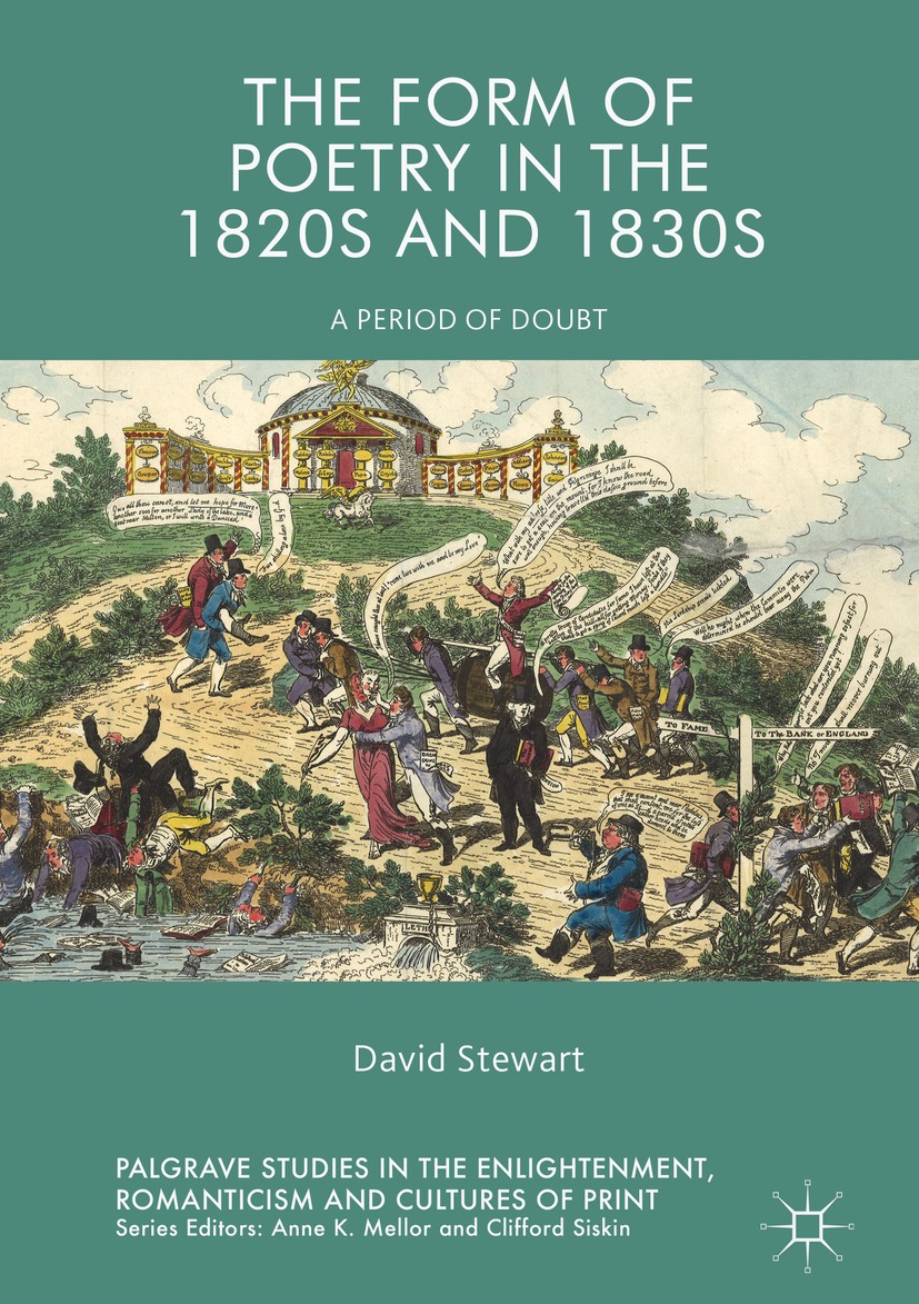 Titlebook: The Form of Poetry in the 1820s and 1830s; A Period of Doubt David Stewart Book 2018 The Editor(s) (if applicable) and The Author(s) 2018 P Titlebook: The Form of Poetry in the 1820s and 1830s; A Period of Doubt David Stewart Book 2018 The Editor(s) (if applicable) and The Author(s) 2018 P