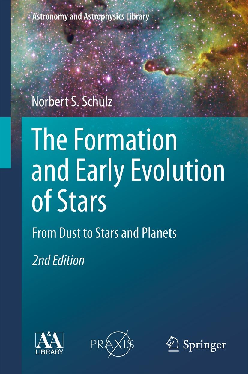 Titlebook: The Formation and Early Evolution of Stars; From Dust to Stars a Norbert S. Schulz Book 2012Latest edition Springer-Verlag Berlin Heidelber Titlebook: The Formation and Early Evolution of Stars; From Dust to Stars a Norbert S. Schulz Book 2012Latest edition Springer-Verlag Berlin Heidelber