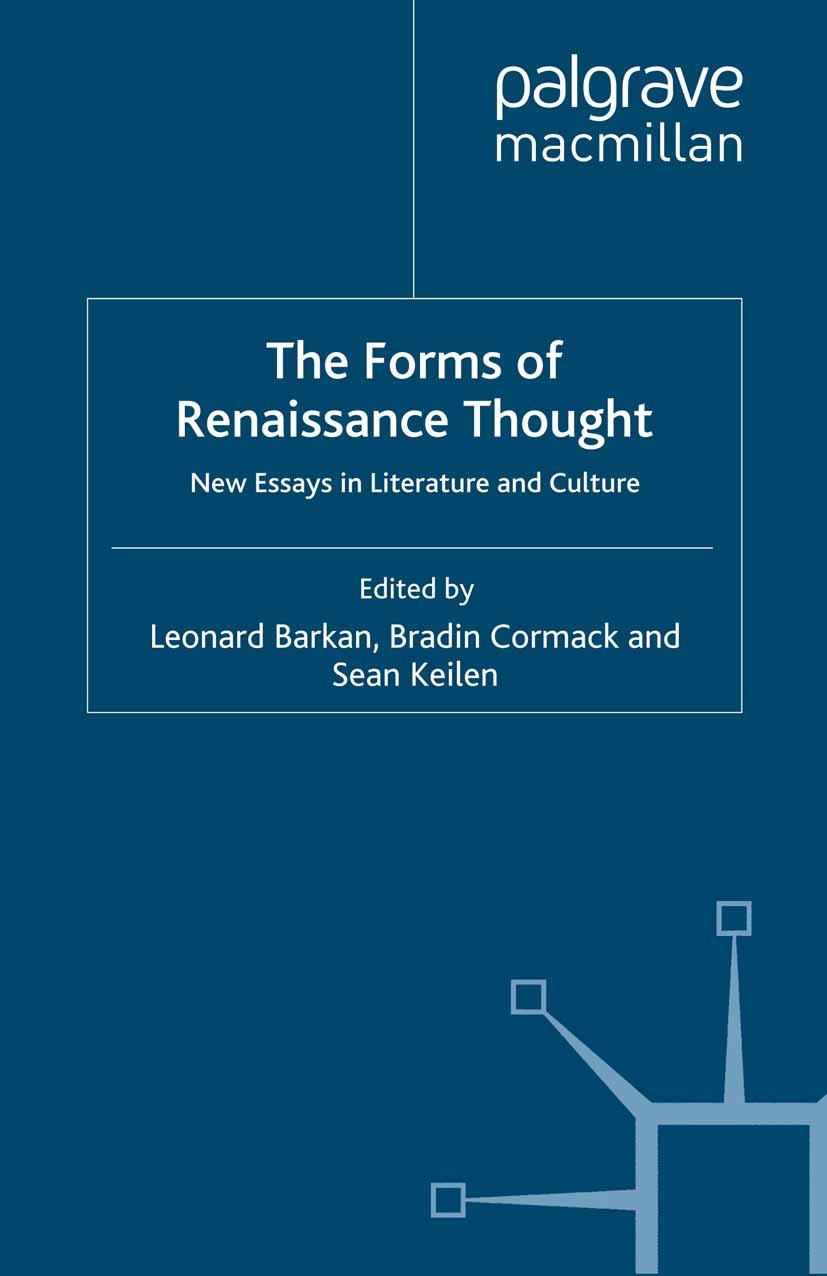 Titlebook: The Forms of Renaissance Thought; New Essays in Litera Leonard Barkan (Arthur W. Marks ’19 Professor of C Book 2009 Palgrave Macmillan, a d Titlebook: The Forms of Renaissance Thought; New Essays in Litera Leonard Barkan (Arthur W. Marks ’19 Professor of C Book 2009 Palgrave Macmillan, a d