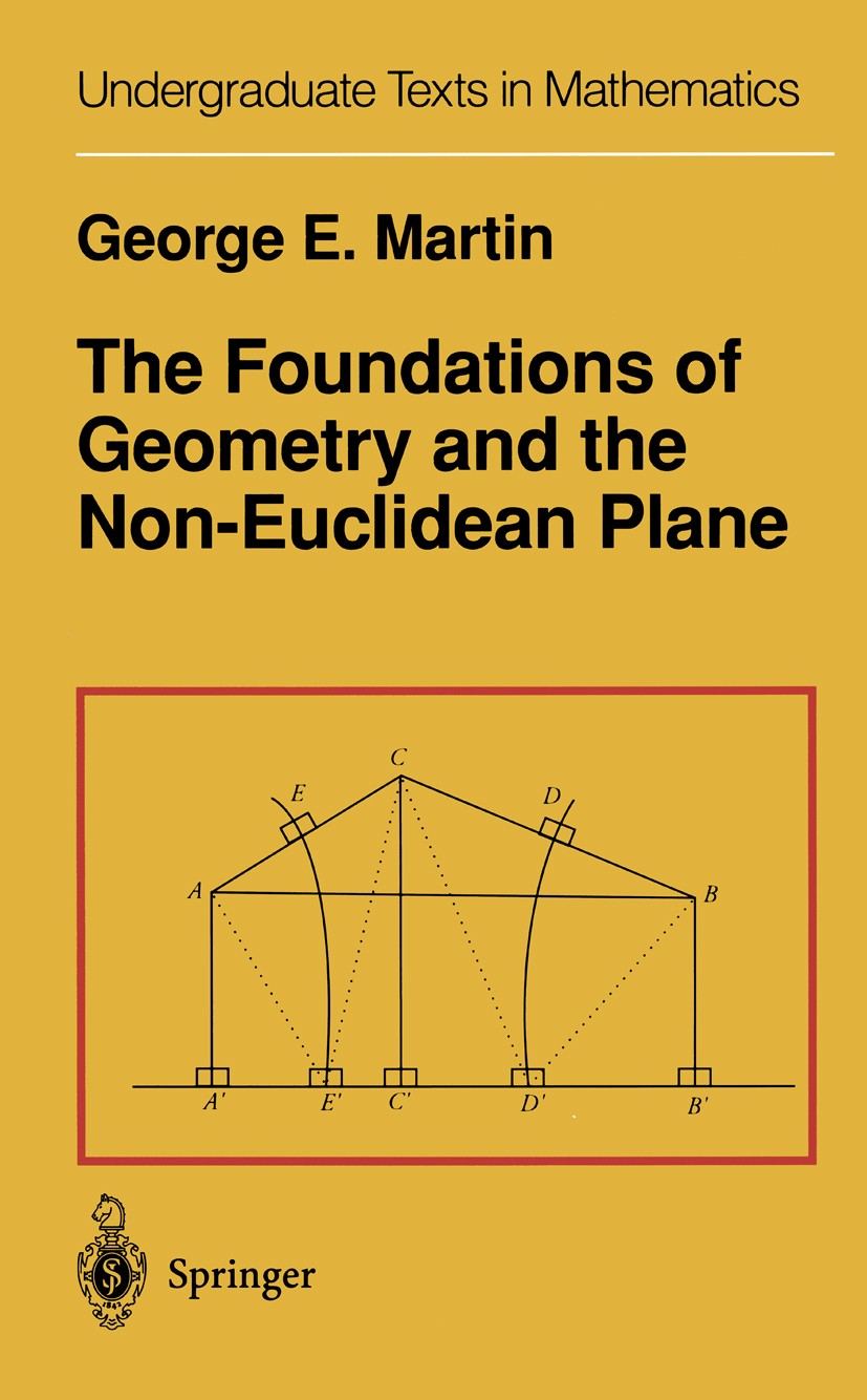 Titlebook: The Foundations of Geometry and the Non-Euclidean Plane; George E. Martin Textbook 1975 Springer-Verlag New York, Inc. 1975 Absolute Geome Titlebook: The Foundations of Geometry and the Non-Euclidean Plane; George E. Martin Textbook 1975 Springer-Verlag New York, Inc. 1975 Absolute Geome