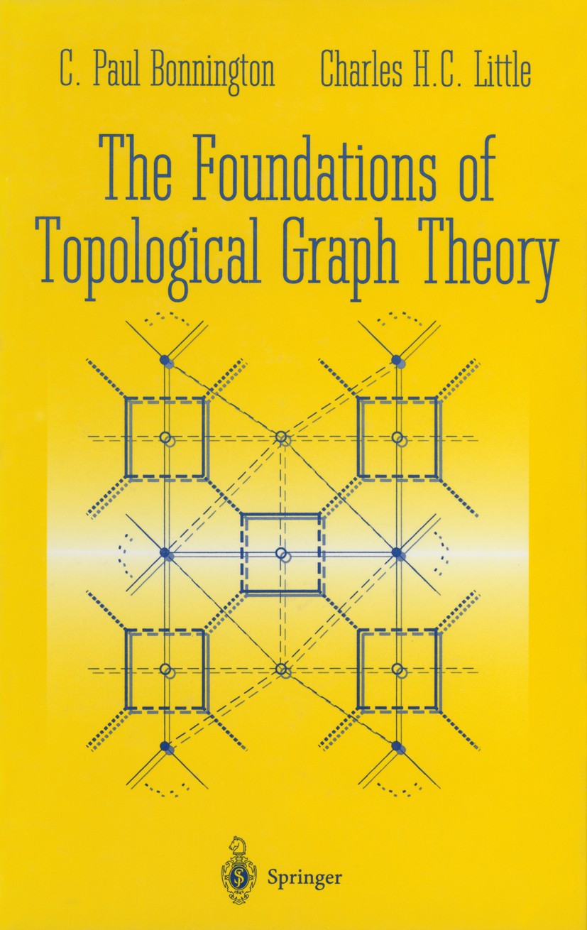 Titlebook: The Foundations of Topological Graph Theory; C. Paul Bonnington,Charles H. C. Little Book 1995 Springer-Verlag New York, Inc. 1995 Graph t Titlebook: The Foundations of Topological Graph Theory; C. Paul Bonnington,Charles H. C. Little Book 1995 Springer-Verlag New York, Inc. 1995 Graph t