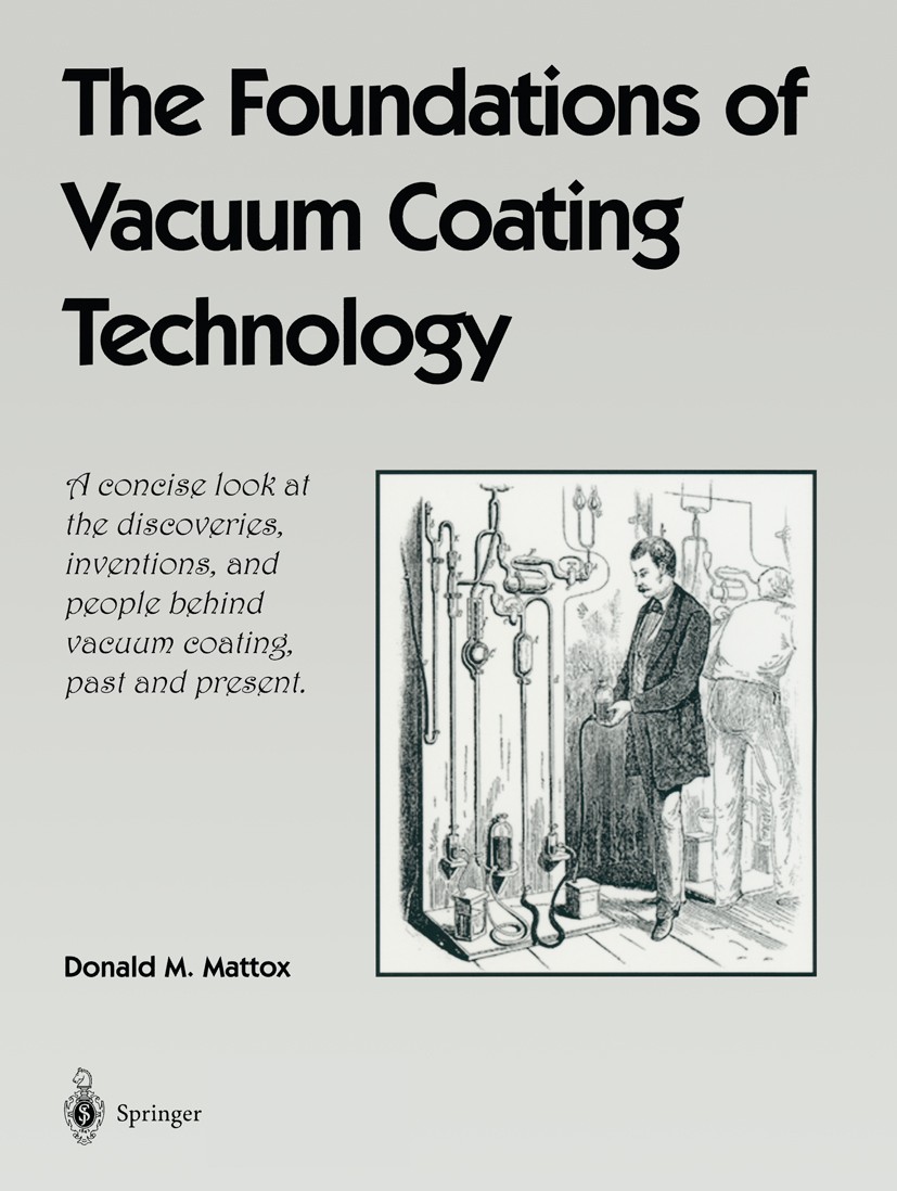 Titlebook: The Foundations of Vacuum Coating Technology; Donald M. Mattox Book 2003 Springer-Verlag Berlin Heidelberg 2003 Chemical vapor deposition. Titlebook: The Foundations of Vacuum Coating Technology; Donald M. Mattox Book 2003 Springer-Verlag Berlin Heidelberg 2003 Chemical vapor deposition.